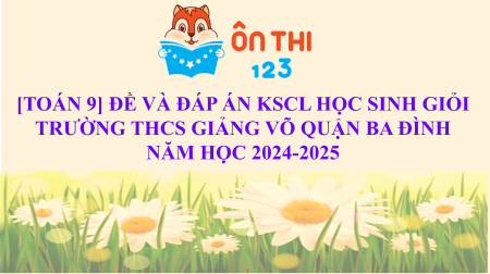 [TOÁN 9] ĐỀ THI KSCL HỌC SINH GIỎI LỚP 9 CẤP QUẬN - THCS GIẢNG VÕ