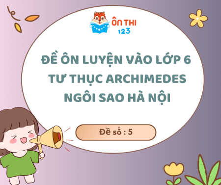 Đề luyện vòng 1 Archimedes, Ngôi Sao (Đề số 5)