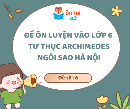 Đề luyện vòng 1 Archimedes, Ngôi Sao (Đề số 6)