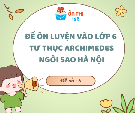 Đề luyện vòng 1 Archimedes, Ngôi Sao (Đề số 3)