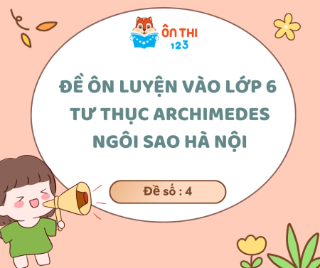 Đề luyện vòng 1 Archimedes, Ngôi Sao (Đề số 4)