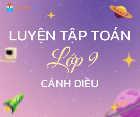 Luyện tập Toán lớp 9 - Chương trình CÁNH DIỀU