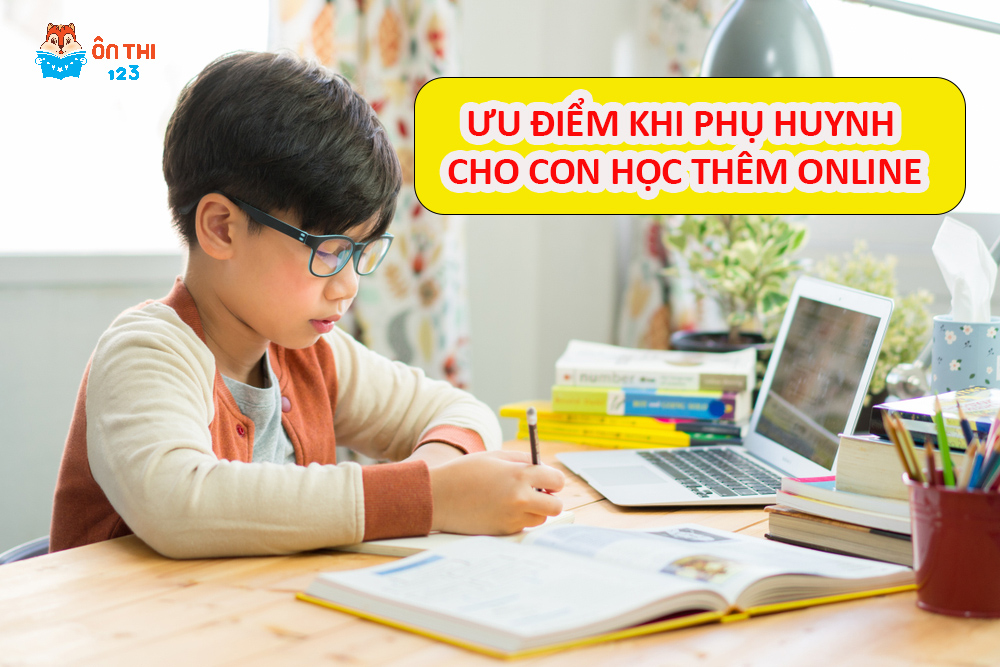 Những ưu điểm khi phụ huynh cho con học thêm online